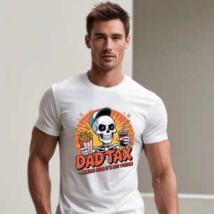 Dad Tax Making Sure it's Not Poison - Funny T-Shirt