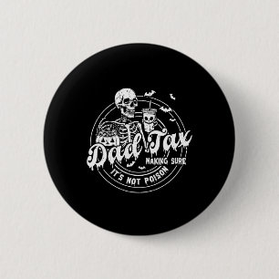 Dad Tax Making Sure It's Not Poison Happy Hallowee 6 Cm Round Badge