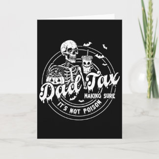 Dad Tax Making Sure It's Not Poison Happy Hallowee Card