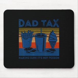 Dad Tax Making Sure It's Not Poison Joke Gift Fath Mouse Pad