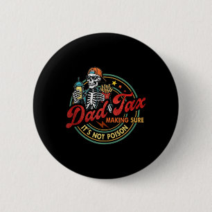Dad Tax Making Sure Its Not Poison Men Funny Fathe 6 Cm Round Badge