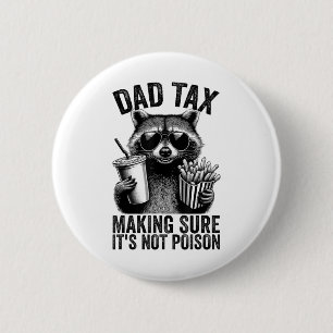 Dad Tax Making Sure Its Not Poison Men Funny Fathe 6 Cm Round Badge