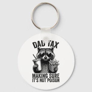Dad Tax Making Sure Its Not Poison Men Funny Fathe Key Ring