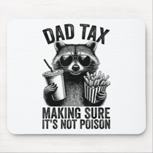Dad Tax Making Sure Its Not Poison Men Funny Fathe Mouse Pad