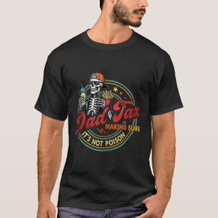 Dad Tax Making Sure Its Not Poison Men Funny Fathe T-Shirt