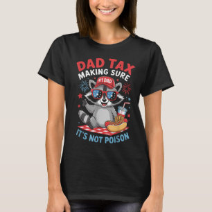 Dad Tax Making Sure Its Not Poison Patriotic, Racc T-Shirt