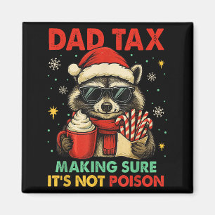 Dad Tax Making Sure Its Not Poison Raccoon Christm Magnet