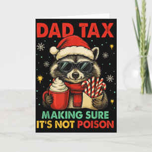 Dad Tax Making Sure Its Not Poison Racoon Christm Card