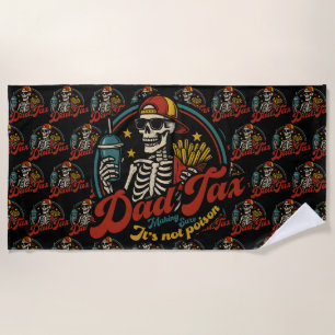 Dad Tax Making Sure It's Not Poison Skeleton Beach Towel