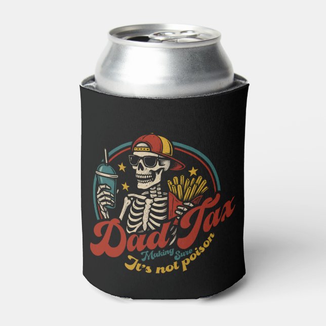 Dad Tax Making Sure It's Not Poison Skeleton Can Cooler (Can Front)