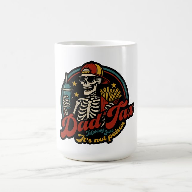 Dad Tax Making Sure It's Not Poison Skeleton Coffee Mug (Center)