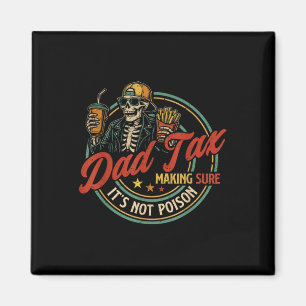 Dad Tax Making Sure Its Not Poison Skeleton Dad Ta Magnet