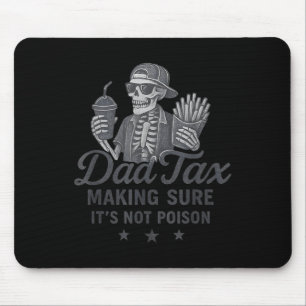 Dad Tax Making Sure Its Not Poison Skeleton Dad Ta Mouse Pad