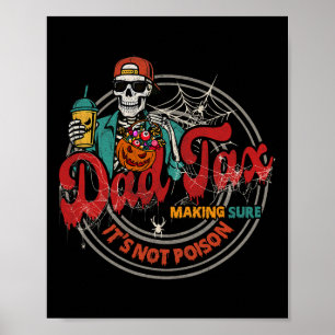 Dad Tax Making Sure It's Not Poison Skeleton Funny Poster