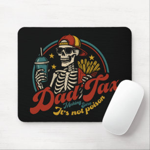 Dad Tax Making Sure It's Not Poison Skeleton Mouse Pad