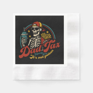 Dad Tax Making Sure It's Not Poison Skeleton Napkin