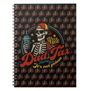 Dad Tax Making Sure It's Not Poison Skeleton Notebook