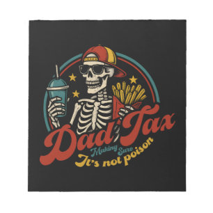Dad Tax Making Sure It's Not Poison Skeleton Notepad