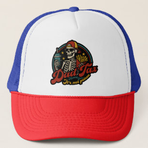 Dad Tax Making Sure It's Not Poison Skeleton Trucker Hat