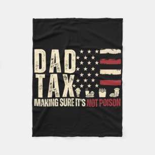 Dad Tax Making Sure It's Not Poison Usa Flag Daddy Fleece Blanket