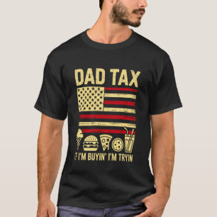 Dad Tax Making Sure It's Not Poison USA Flag Daddy T-Shirt