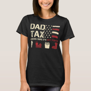 Dad Tax Making Sure Its Not Poison USA Flag Daddy  T-Shirt