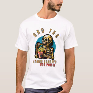 Dad Tax Making Sure It's Not Poisoned T-Shirt