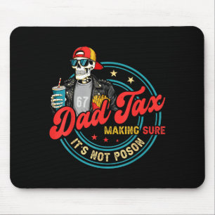 Dad tax making sure not poison for men papa father mouse pad