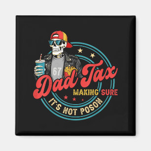 Dad Tax Making Sure Not Poison for Men Papa Magnet