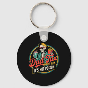 Dad Tax Making Sure Not Poison Funny Fathers Day Key Ring