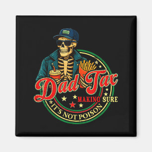 Dad tax making sure not poison funny fathers day magnet