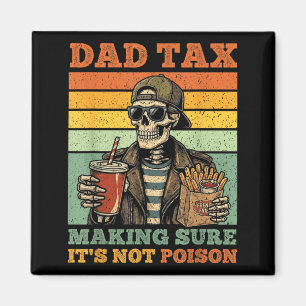 Dad tax making sure not poison funny fathers day magnet