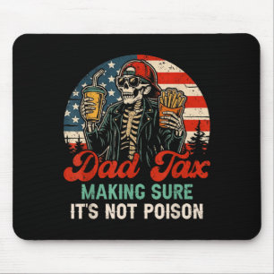 Dad tax making sure not poison funny fathers day mouse pad