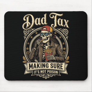 Dad tax making sure not poison funny father's day mouse pad