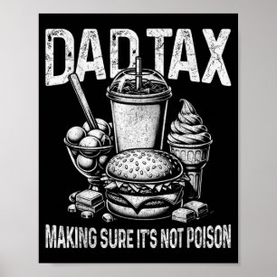 Dad Tax Making Sure Not Poison Men Funny Fathers Poster