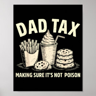 Dad Tax Making Sure Not Poison Men Funny Fathers Poster