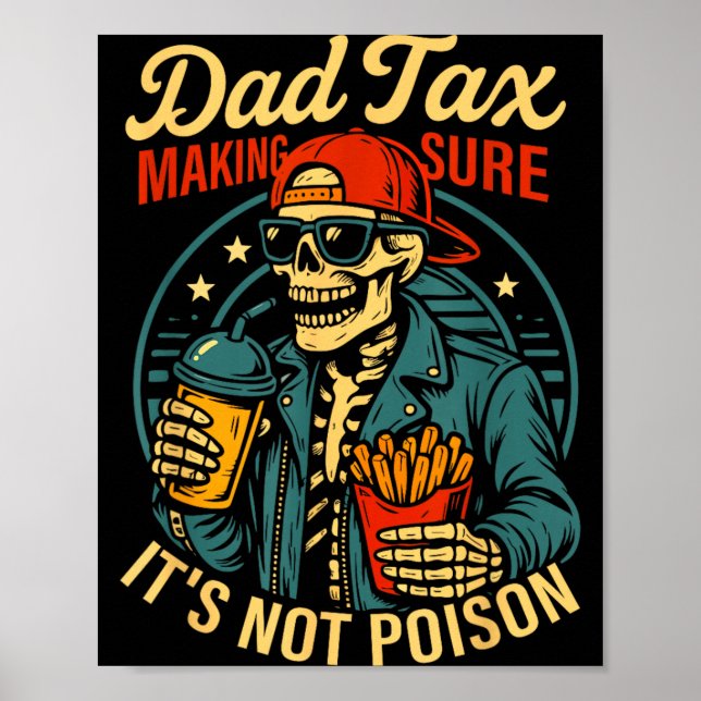 Dad Tax Making Sure Not Poison Skeleton Fathers Poster (Front)
