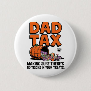 Dad Tax: Making Sure There’s No Tricks in Your Tre 6 Cm Round Badge
