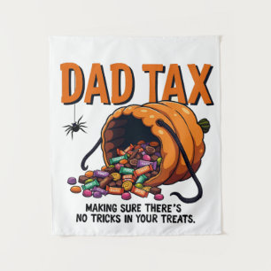 Dad Tax Making Sure There’s No Tricks Tapestry
