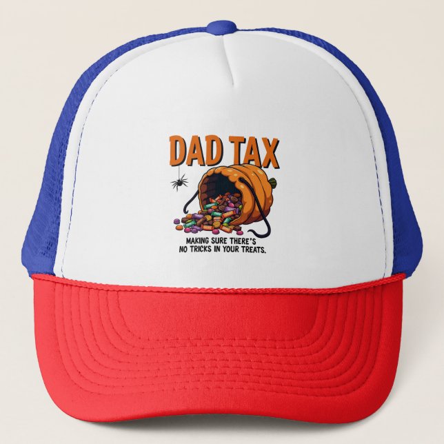 Dad Tax Making Sure There’s No Tricks  Trucker Hat (Front)