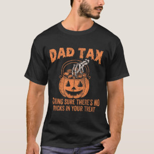 Dad Tax Making Sure Theres No Tricks In Your Treat T-Shirt