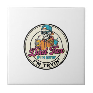 Dad Tax Skeleton Fast Food Humour Shirt Design_1 Ceramic Tile