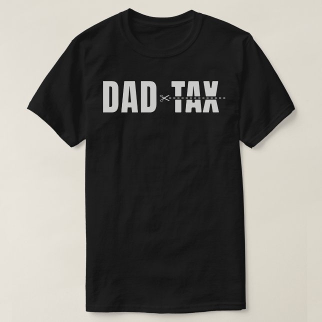 Dad Tax T-Shirt (Design Front)