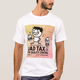 Dad Tax T-Shirt