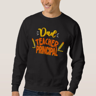 Dad Teacher Principal Daddy Father Homeschooling H Sweatshirt