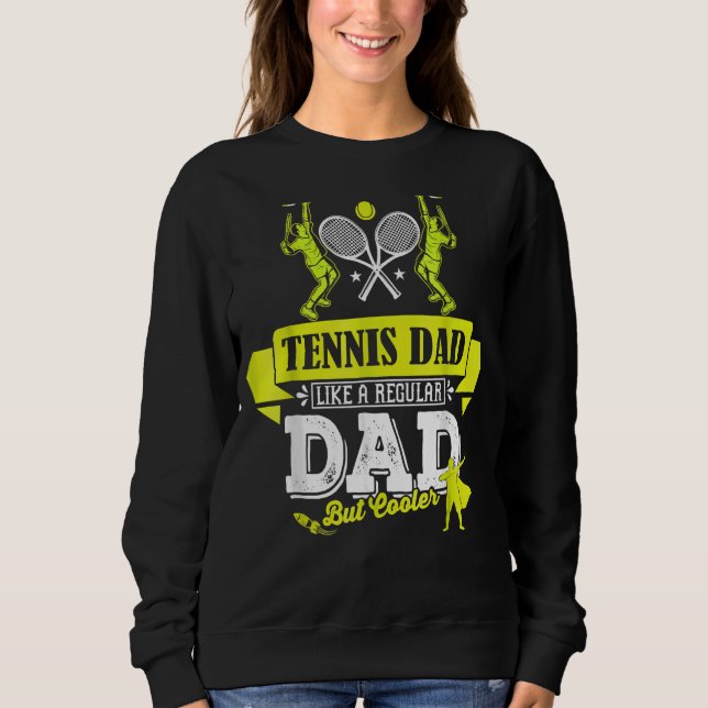 Dad Tennis Player Coach Profession Suitable For Fa Sweatshirt (Front)