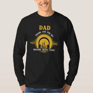 Dad Thank You For My Amazing Music Taste Fathers D T-Shirt