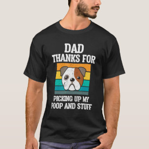 Dad Thanks For Picking Up My Poop Father's Day Do T-Shirt