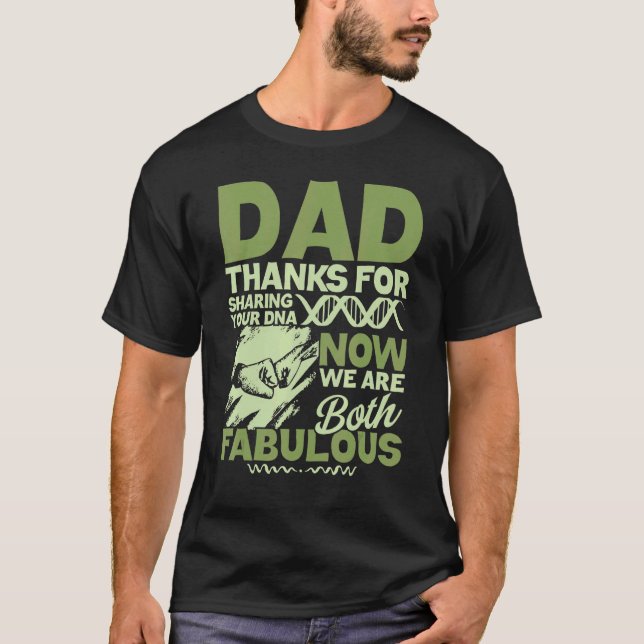 Dad Thanks For Sharing Your Dna Now We Are Both Fa T-Shirt (Front)