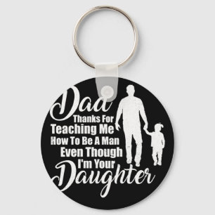 Dad Thanks For Teaching Me How To Be A Man Key Ring
